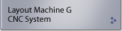 Layout Machine G CNCSystem