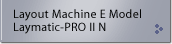 Layout Machine E Model Laymatic-PRO II N